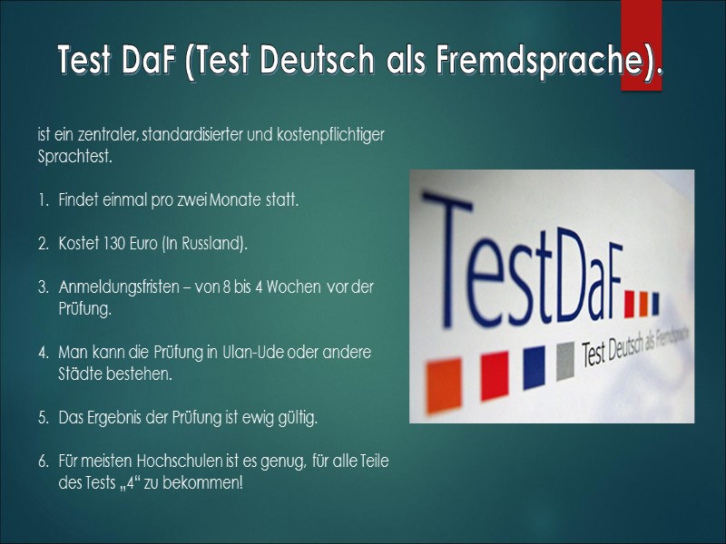Test DaF (Test Deutsch als Fremdsprache). ist ein zentraler, standardisierter und kostenpflichtiger Sprachtest. 
